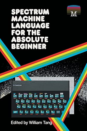 Spectrum Machine Language for the Absolute Beginner (Retro Reproductions, Band 2) von Acorn Books