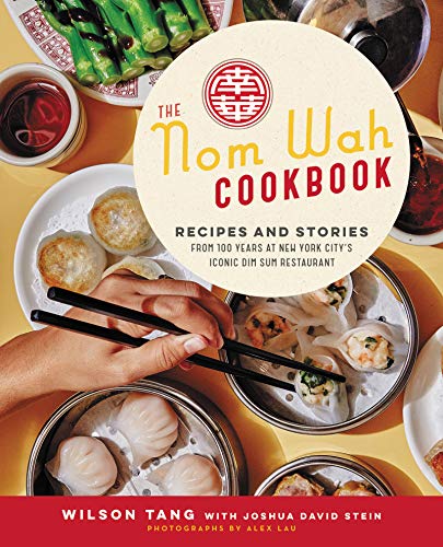 The Nom Wah Cookbook: Recipes and Stories from 100 Years at New York City's Iconic Dim Sum Restaurant von Ecco