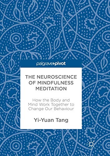 The Neuroscience of Mindfulness Meditation: How the Body and Mind Work Together to Change Our Behaviour von MACMILLAN