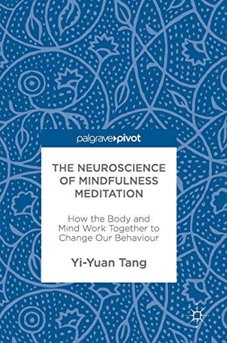 The Neuroscience of Mindfulness Meditation: How the Body and Mind Work Together to Change Our Behaviour von MACMILLAN