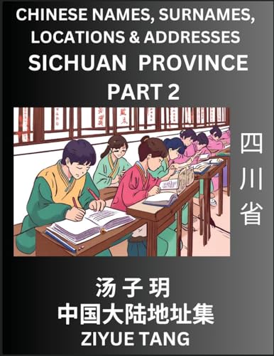 Sichuan Province (Part 2)- Mandarin Chinese Names, Surnames, Locations & Addresses, Learn Simple Chinese Characters, Words, Sentences with Simplified Characters, English and Pinyin von Chinese Names, Surnames and Addresses