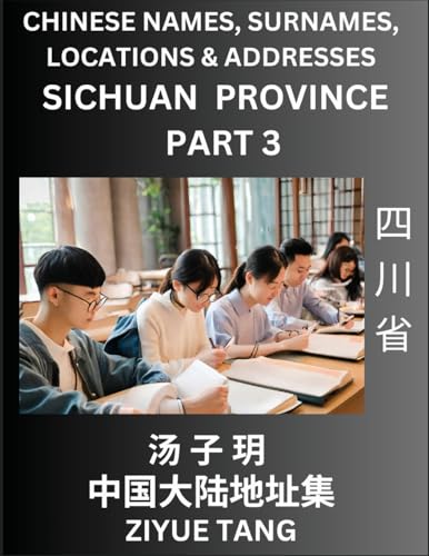 Sichuan Province (Part 3)- Mandarin Chinese Names, Surnames, Locations & Addresses, Learn Simple Chinese Characters, Words, Sentences with Simplified Characters, English and Pinyin von Chinese Names, Surnames and Addresses