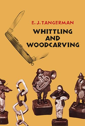 Whittling and Woodcarving (Dover Woodworking) (Dover Crafts: Woodworking) von Dover Publications