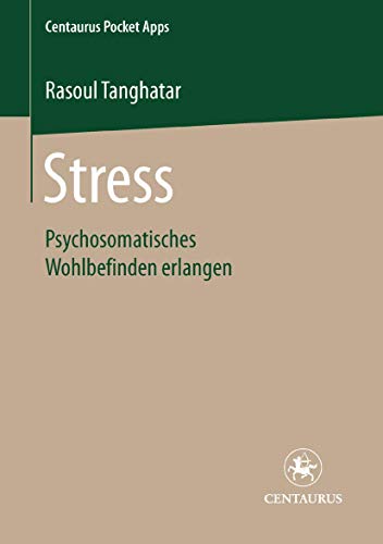 Stress: Psychosomatisches Wohlbefinden erlangen (Centaurus Pocket Apps, 19, Band 19)