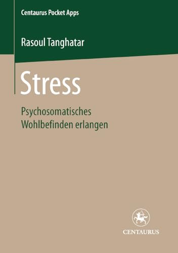 Stress: Psychosomatisches Wohlbefinden erlangen (Centaurus Pocket Apps, 19, Band 19) von Centaurus Verlag & Media