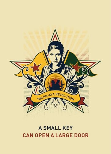 A Small Key Can Open A Large Door: The Rojava Revolution von Ingramcontent