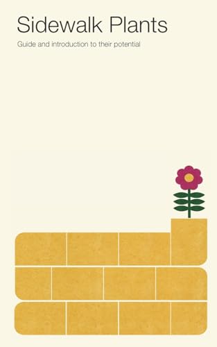 Sidewalk Plants: Guide and introduction to their potential von Blurb