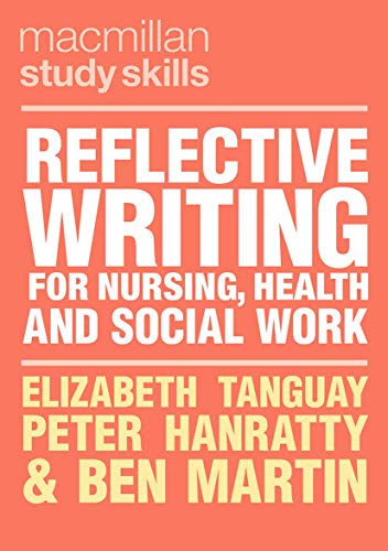 Reflective Writing for Nursing, Health and Social Work (Macmillan Study Skills)