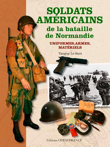 SOLDATS AMERICAINS BATAILLE DE NORMANDIE, UNIFORMES...: Uniformes, armes, matériels von OUEST FRANCE