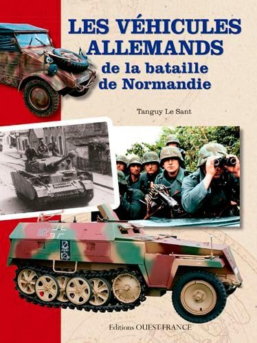 VEHICULES ALLEMANDS DE LA BATAILLE DE NORMANDIE von OUEST FRANCE