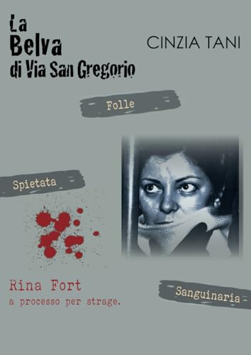 La Belva di Via San Gregorio (CRIMINI E PROCESSI IN SCENA) von Independently published
