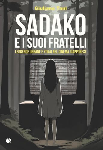 Sadako e i suoi fratelli. Leggende urbane e Yokai nel cinema giapponese Sadako e i suoi fratelli. Leggende urbane e Yokai nel cinema giapponese von Kappalab