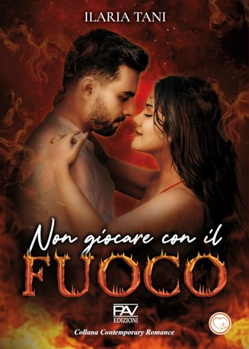 Non giocare con il fuoco (Contemporary romance) von Pav Edizioni