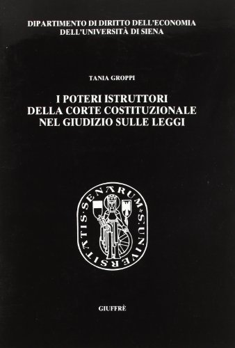 I poteri istruttori della Corte costituzionale nel giudizio sulle leggi (Univ. Siena-Dip. diritto dell'economia, Band 10) von Giuffrè