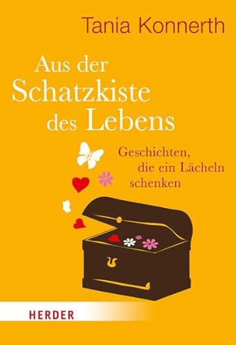 Aus der Schatzkiste des Lebens: Geschichten, die ein Lächeln schenken (HERDER spektrum) von Herder Verlag GmbH