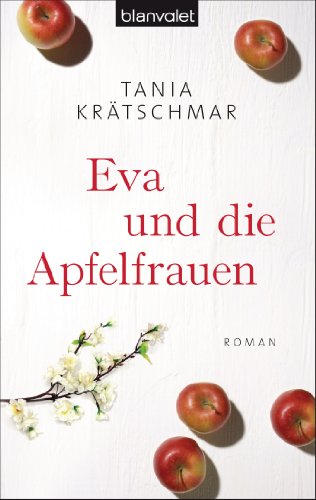 Eva und die Apfelfrauen: Roman