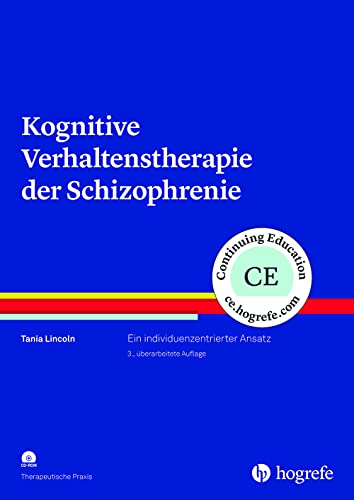 Kognitive Verhaltenstherapie der Schizophrenie: Ein individuenzentrierter Ansatz (Therapeutische Praxis) von Hogrefe Verlag GmbH + Co.