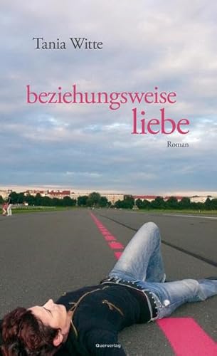 beziehungsweise liebe: Roman