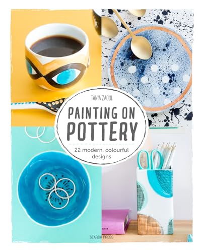 Painting on Pottery: 22 Modern, Colourful Designs