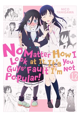 No Matter How I Look at It, It's You Guys' Fault I'm Not Popular!, Vol. 12: Volume 12 (IM NOT POPULAR GN)