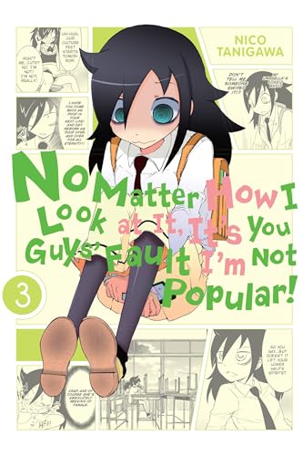 No Matter How I Look at It, It's You Guys' Fault I'm Not Popular!, Vol. 3 (IM NOT POPULAR GN, Band 3) No Matter How I Look at It, It's You Guys' Fault I'm Not Popular!, Vol. 3 (IM NOT POPULAR GN, Band 3)