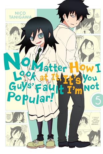 No Matter How I Look at It, It's You Guys' Fault I'm Not Popular!, Vol. 5 (IM NOT POPULAR GN, Band 5)