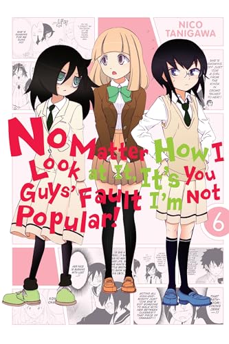 No Matter How I Look at It, It's You Guys' Fault I'm Not Popular!, Vol. 6 (IM NOT POPULAR GN, Band 6) von Yen Press