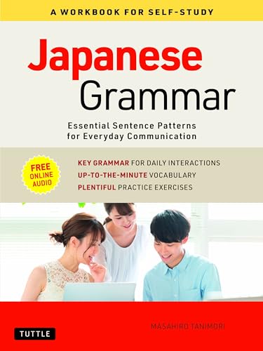 Japanese Grammar: Essential Sentence Patterns for Everyday Communication (Workbook for Self-Study)