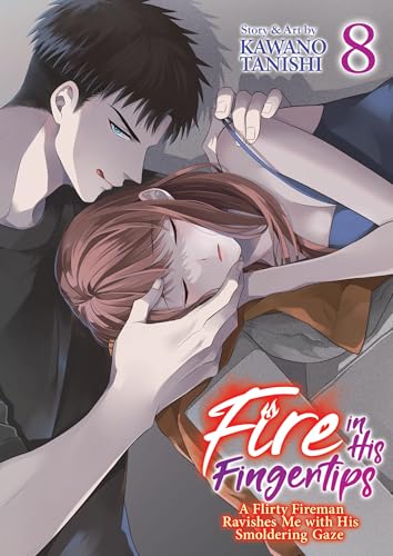 Fire in His Fingertips: A Flirty Fireman Ravishes Me with His Smoldering Gaze Vol. 8 von Steamship