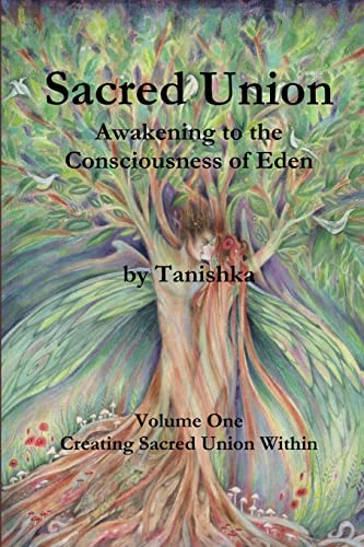 Sacred Union: Awakening to the Consciousness of Eden: Creating Sacred Union Within von Star of Ishtar Publishing