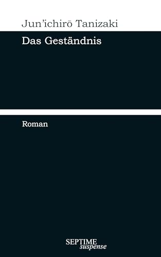 Das Geständnis: Erstmals auf Deutsch (Septime suspense)