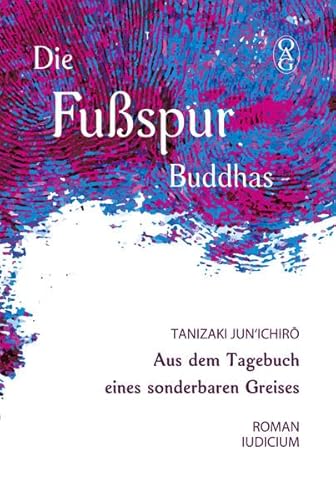 Die Fußspur Buddhas: Aus dem Tagebuch eines sonderbaren Greises