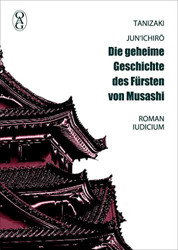 Die geheime Geschichte des Fürsten von Musashi von Iudicium Verlag