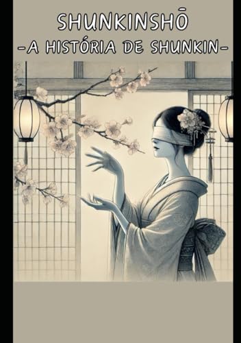 Shunkinshō: A História de Shunkin von Independently published