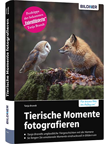 Tierische Momente fotografieren: So fangen Sie besondere Situationen mit Tieren eindrucksvoll in Bildern ein! von BILDNER Verlag