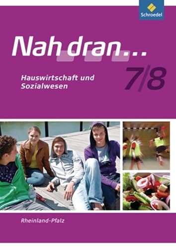 Nah dran - Ausgabe 2010 für Rheinland-Pfalz: Hauswirtschaft und Sozialwesen: Arbeitsheft 7 / 8 (Nah dran... WPF, Band 10) (Nah dran... WPF: Ausgabe 2010 für Rheinland-Pfalz)