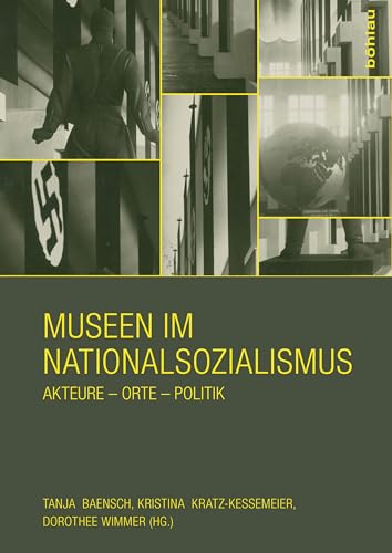 Museen im Nationalsozialismus: Akteure - Orte - Politik (Veröffentlichungen der Richard Schöne Gesellschaft für Museumsgeschichte e.V)