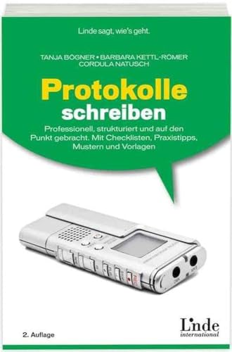 Protokolle schreiben: Professionell, strukturiert und auf den Punkt gebracht. Mit Checklisten, Praxistipps, Mustern und Vorlagen Protokolle schreiben: Professionell, strukturiert und auf den Punkt gebracht. Mit Checklisten, Praxistipps, Mustern und Vorlagen