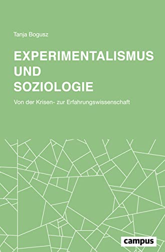Experimentalismus und Soziologie: Von der Krisen- zur Erfahrungswissenschaft von Campus Verlag