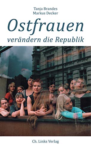 Ostfrauen verändern die Republik von Links Christoph Verlag