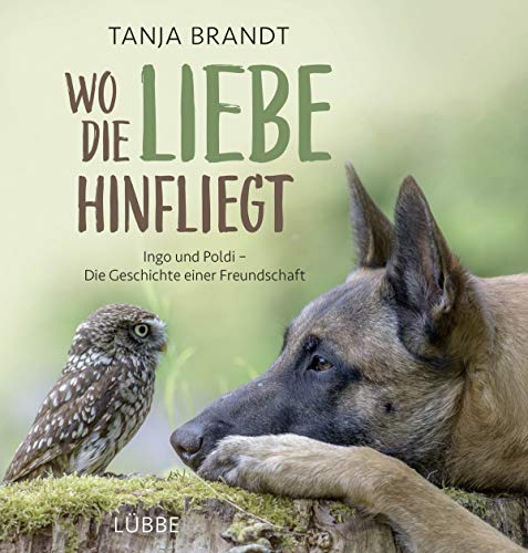 Wo die Liebe hinfliegt: Ingo und Poldi - Die Geschichte einer Freundschaft von Ehrenwirth Verlag