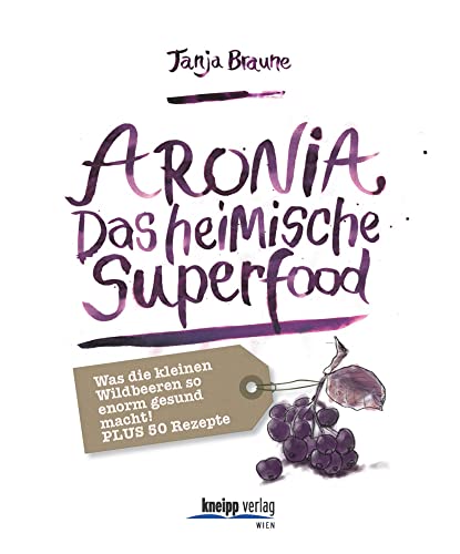 Aronia - Das heimische Superfood: Schmeckt gut, tut gut