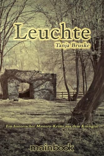 Leuchte: Ein historischer Mystery-Krimi aus dem Kinzigtal (Kinzigtal Trilogie) von Mainbook Verlag
