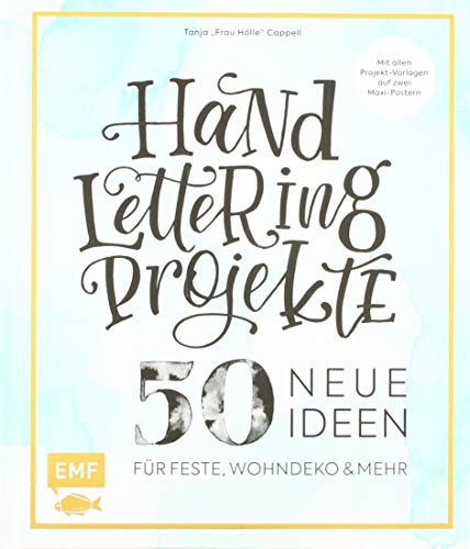 Handlettering Projekte – 50 neue Ideen für Feste, Wohndeko und mehr – Sonderausgabe: Mit Vorlagen in Originalgröße