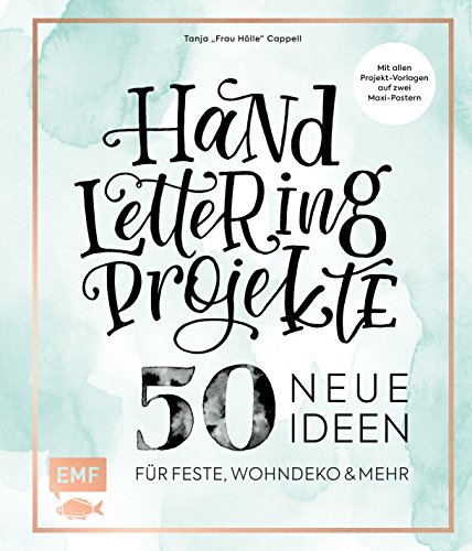 Handlettering Projekte – 50 neue Ideen für Feste, Wohndeko und mehr: Mit Vorlagen in Originalgröße: Mit allen Projekt-Vorlagen in Originalgröße auf 2 Maxi-Postern von Edition Michael Fischer