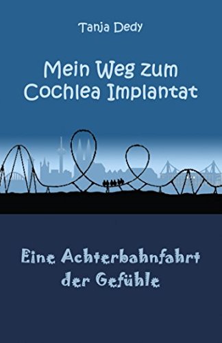 Mein Weg zum Cochlea Implantat: Eine Achterbahnfahrt der Gefühle von Independently published