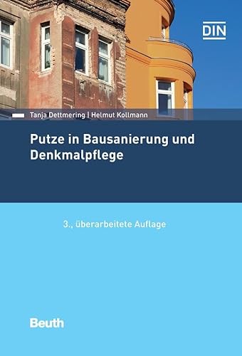 Putze in Bausanierung und Denkmalpflege (DIN Media Praxis) von Beuth Verlag