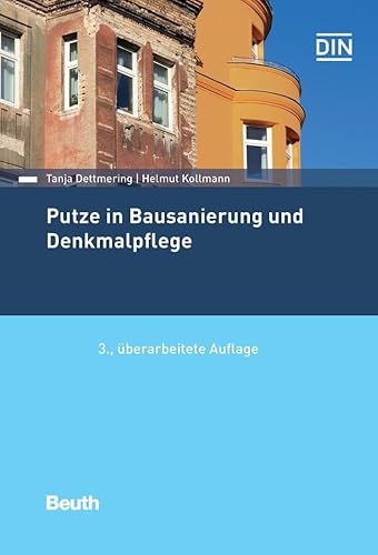 Putze in Bausanierung und Denkmalpflege (DIN Media Praxis) von Beuth Verlag