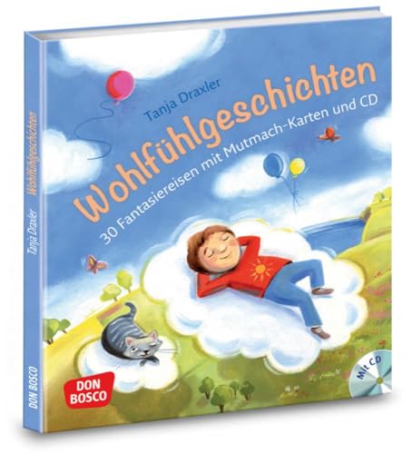 Wohlfühlgeschichten, m. Audio-CD: 30 Fantasiereisen mit Mutmach-Karten und CD. Selbstvertrauen stärken und zur Ruhe kommen in Kita und Grundschule mit ... Entspannungsgeschichte für zwischendurch von Don Bosco