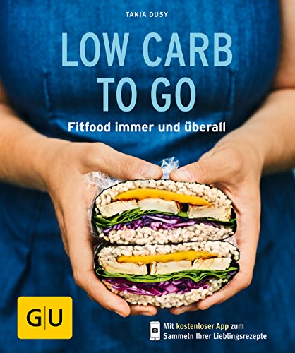 Low Carb to go: Fitfood immer und überall (GU Küchenratgeber Classics)